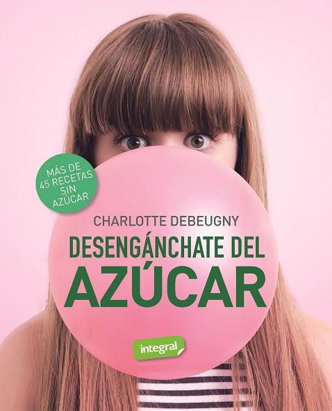 DESENGÁNCHATE DEL AZÚCAR | 9788491181231 | DEBEUGNY, CHARLOTTE | Llibreria Online de Vilafranca del Penedès | Comprar llibres en català