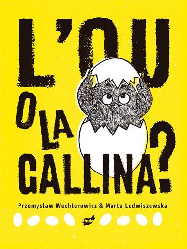 L'OU O LA GALLINA | 9788418702273 | WECHTEROWICZ, PRZEMYSLAW | Llibreria Online de Vilafranca del Penedès | Comprar llibres en català