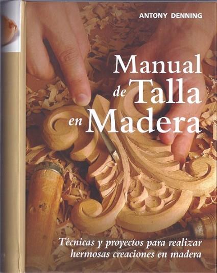 MANUAL DE TALLA EN MADERA | 9788415053194 | DENNING, ANTONY | Llibreria Online de Vilafranca del Penedès | Comprar llibres en català
