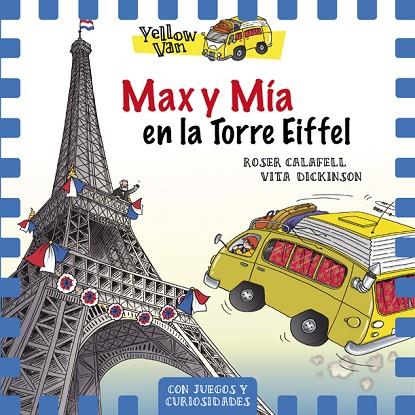 YELLOW VAN 13 MAX Y MÍA EN LA TORRE EIFFEL | 9788424663506 | CALAFELL, ROSER / DICKINSON, VITA | Llibreria Online de Vilafranca del Penedès | Comprar llibres en català