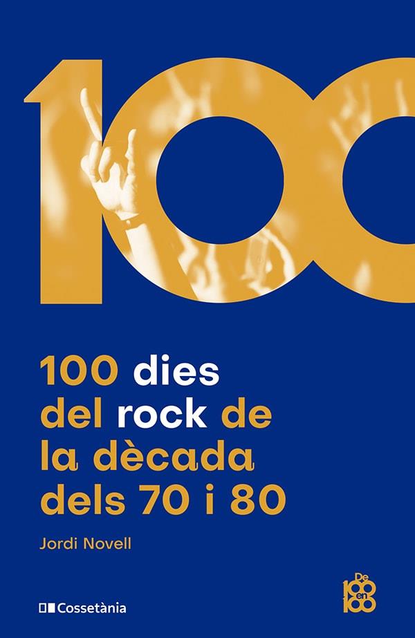 100 DIES DEL ROCK DE LA DÈCADA DELS 70 I 80 | 9788413562438 | NOVELL DEMESTRES, JORDI | Llibreria Online de Vilafranca del Penedès | Comprar llibres en català