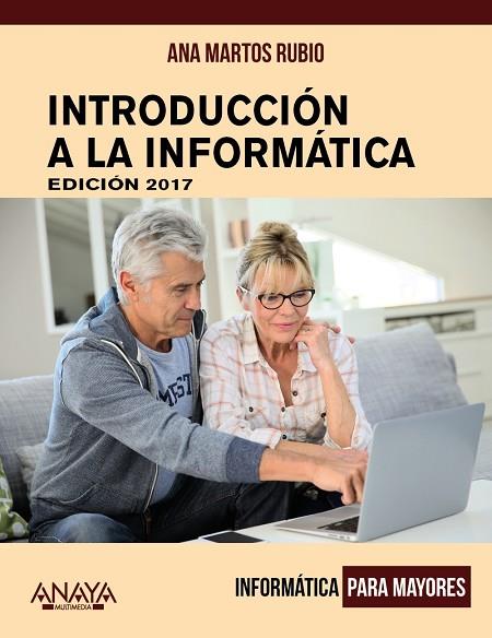 INTRODUCCIÓN A LA INFORMÁTICA EDICIÓN 2017*** | 9788441538863 | MARTOS RUBIO, ANA | Llibreria Online de Vilafranca del Penedès | Comprar llibres en català