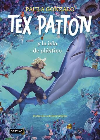 TEX PATTON Y LA ISLA DE PLÁSTICO | 9788408244653 | GONZALO, PAULA/CATALINA, DANIEL | Llibreria Online de Vilafranca del Penedès | Comprar llibres en català
