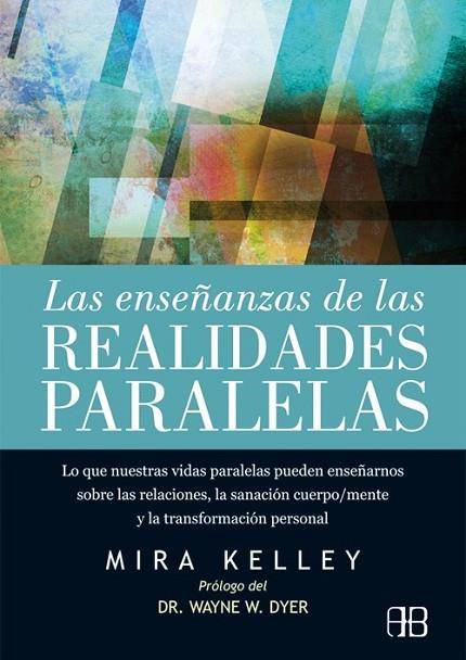 LAS ENSEÑANZAS DE LAS REALIDADES PARALELAS | 9788415292432 | KELLEY, MIRA | Llibreria Online de Vilafranca del Penedès | Comprar llibres en català