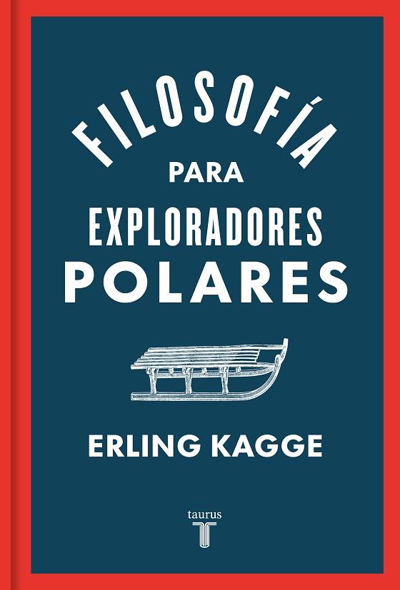 FILOSOFÍA PARA EXPLORADORES POLARES | 9788430624393 | KAGGE, ERLING | Llibreria Online de Vilafranca del Penedès | Comprar llibres en català