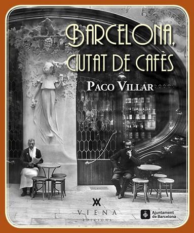 BARCELONA CIUTAT DE CAFÈS | 9788483307618 | VILLAR, PACO | Llibreria Online de Vilafranca del Penedès | Comprar llibres en català