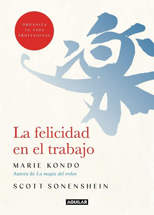 LA FELICIDAD EN EL TRABAJO | 9788403519374 | KONDO, MARIE/SONENSHEIN, SCOTT | Llibreria Online de Vilafranca del Penedès | Comprar llibres en català