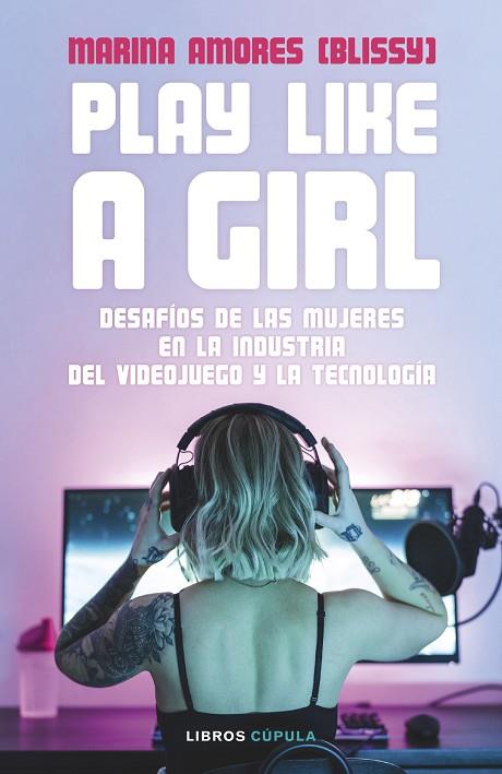 PLAY LIKE A GIRL | 9788448036485 | AMORES, MARINA | Llibreria Online de Vilafranca del Penedès | Comprar llibres en català