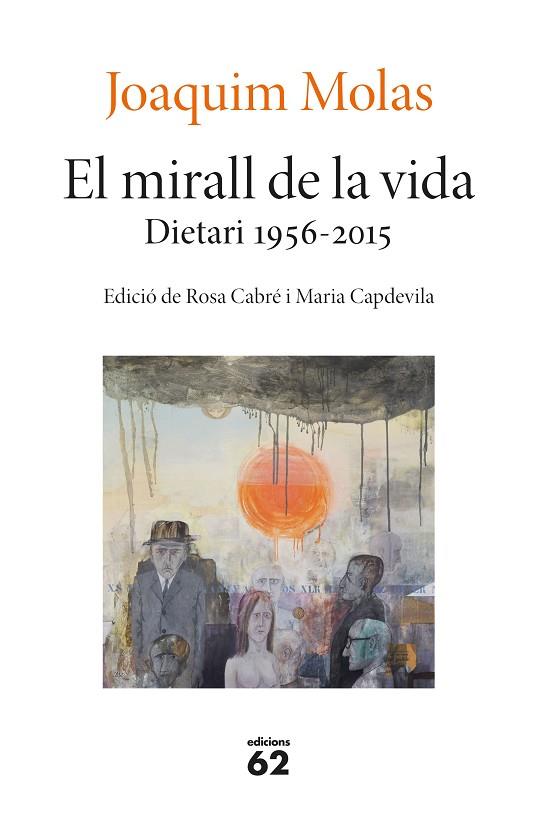 EL MIRALL DE LA VIDA. DIETARI 1956-2015 | 9788429779660 | MOLAS, JOAQUIM | Llibreria Online de Vilafranca del Penedès | Comprar llibres en català