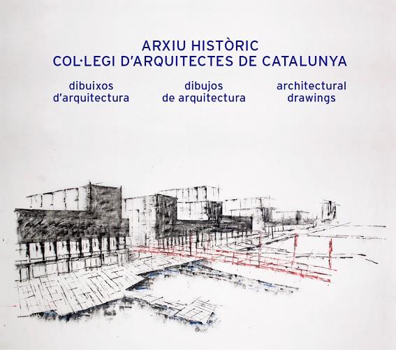 ARXIU HISTÒRIC COL·LEGI D’ARQUITECTES DE CATALUNYA | 9788434313989 | Llibreria Online de Vilafranca del Penedès | Comprar llibres en català