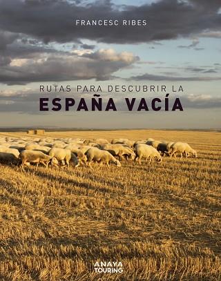 RUTAS PARA DESCUBRIR LA ESPAÑA VACÍA | 9788491583110 | RIBES GEGÚNDEZ, FRANCESC | Llibreria Online de Vilafranca del Penedès | Comprar llibres en català