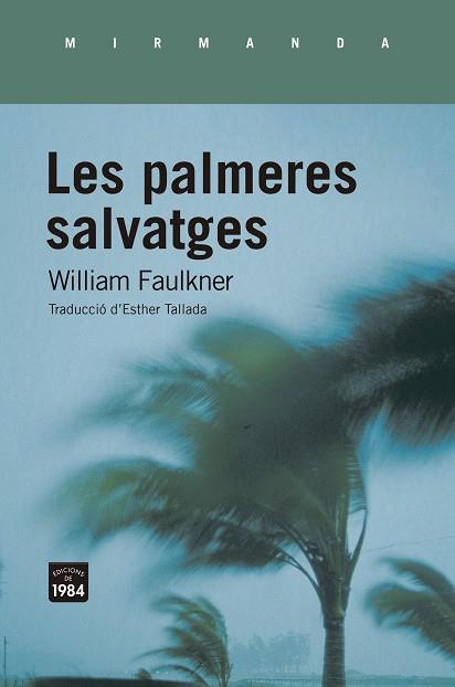 LES PALMERES SALVATGES | 9788418858031 | FAULKNER, WILLIAM | Llibreria Online de Vilafranca del Penedès | Comprar llibres en català