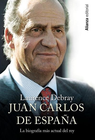 JUAN CARLOS DE ESPAÑA | 9788420690780 | DEBRAY, LAURENCE | Llibreria L'Odissea - Libreria Online de Vilafranca del Penedès - Comprar libros