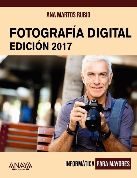 FOTOGRAFÍA DIGITAL EDICIÓN 2017 | 9788441538917 | MARTOS RUBIO, ANA | Llibreria Online de Vilafranca del Penedès | Comprar llibres en català