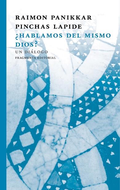 HABLAMOS DEL MISMO DIOS? | 9788415518884 | RAIMON, PANIKKAR/PINCHAS, LAPIDE | Llibreria Online de Vilafranca del Penedès | Comprar llibres en català