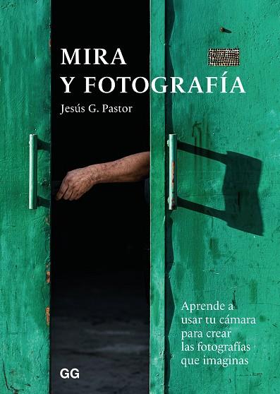 MIRA Y FOTOGRAFÍA | 9788425232749 | PASTOR, JESÚS G. | Llibreria Online de Vilafranca del Penedès | Comprar llibres en català