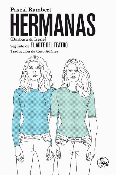 HERMANAS BÁRBARA  IRENE SEGUIDO DE EL ARTE DEL TEATRO | 9788495291707 | RAMBERT, PASCAL | Llibreria Online de Vilafranca del Penedès | Comprar llibres en català