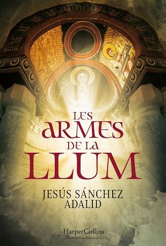 LES ARMES DE LA LLUM | 9788491395263 | SÁNCHEZ ADALID, JESÚS | Llibreria Online de Vilafranca del Penedès | Comprar llibres en català