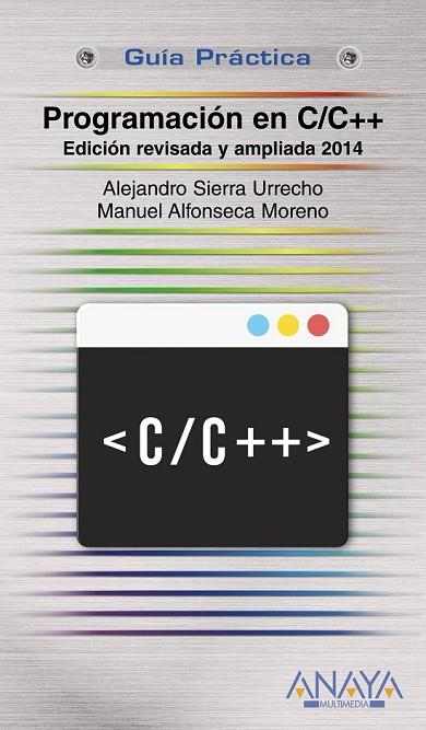 PROGRAMACIÓN EN C/C++. EDICIÓN REVISADA Y AMPLIADA 2014 | 9788441535695 | SIERRA URRECHO, ALEJANDRO/ALFONSECA MORENO, MANUEL | Llibreria L'Odissea - Libreria Online de Vilafranca del Penedès - Comprar libros