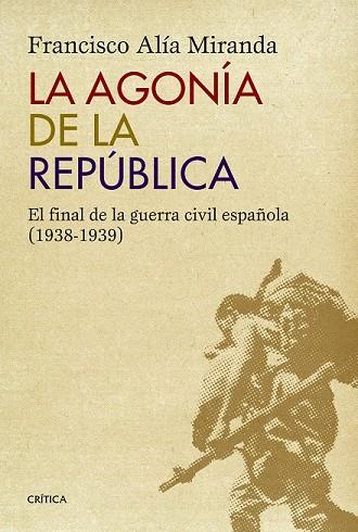 LA AGONÍA DE LA REPÚBLICA | 9788498927771 | ALIA, FRANCISCO | Llibreria Online de Vilafranca del Penedès | Comprar llibres en català