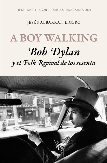 A BOY WALKING. BOB DYLAN Y EL FOLK REVIVAL DE LOS SESENTA | 9788417453503 | ALBARRÁN LIGERO, JESÚS | Llibreria Online de Vilafranca del Penedès | Comprar llibres en català