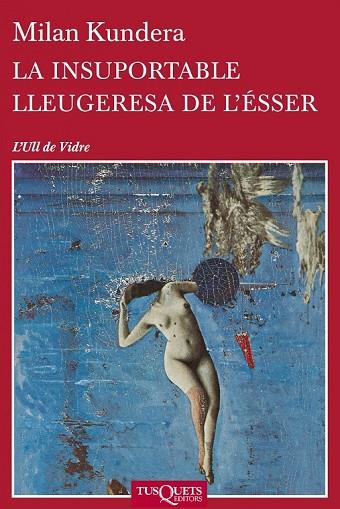 LA INSUPORTABLE LLEUGERESA DE L'ÉSSER | 9788483838648 | KUNDERA, MILAN | Llibreria Online de Vilafranca del Penedès | Comprar llibres en català