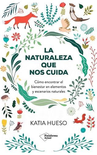 LA NATURALEZA QUE NOS CUIDA | 9788410079717 | HUESO, KATIA | Llibreria Online de Vilafranca del Penedès | Comprar llibres en català