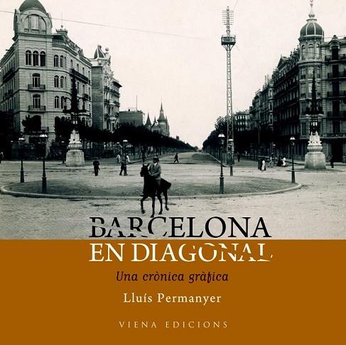 BARCELONA EN DIAGONAL | 9788483306260 | PERMANYER, LLUIS | Llibreria Online de Vilafranca del Penedès | Comprar llibres en català