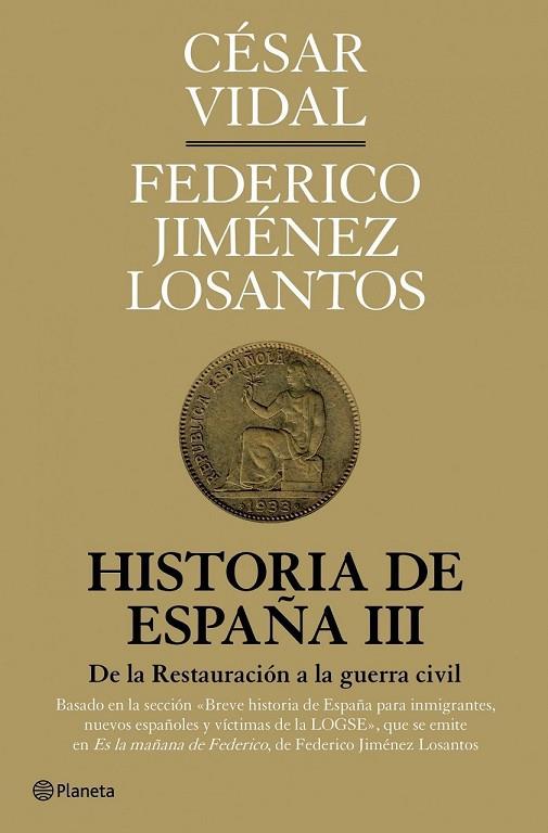 HISTORIA DE ESPAÑA III DE LA RESTAURACION A LA GUERRA CIVIL | 9788408094593 | VIDAL, CESAR Y JIMENEZ LOSANTOS, FEDERICO | Llibreria Online de Vilafranca del Penedès | Comprar llibres en català
