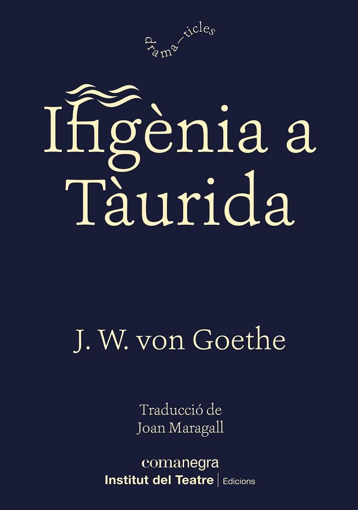 IFIGÈNIA A TÀURIDA | 9788418022524 | GOETHE, JOHANN WOLFGANG VON | Llibreria Online de Vilafranca del Penedès | Comprar llibres en català