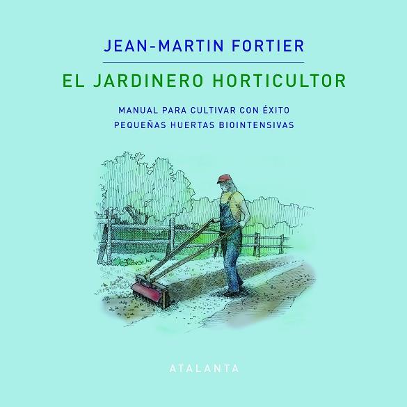 EL JARDINERO HORTICULTOR | 9788412074376 | FORTIER, JEAN - MARTIN | Llibreria Online de Vilafranca del Penedès | Comprar llibres en català