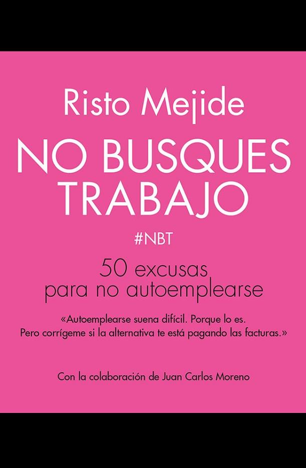 NO BUSQUES TRABAJO | 9788498753356 | MEJIDE, RISTO | Llibreria L'Odissea - Libreria Online de Vilafranca del Penedès - Comprar libros