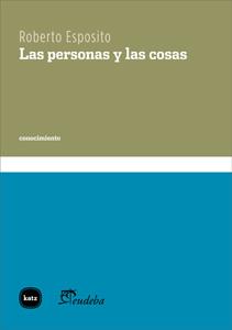 LAS PERSONAS Y LAS COSAS | 9788415917243 | ESPOSITO, ROBERTO | Llibreria Online de Vilafranca del Penedès | Comprar llibres en català