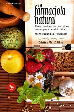 LA FARMACIOLA NATURAL | 9788415456407 | MARTI RIBAS, CRISTINA | Llibreria Online de Vilafranca del Penedès | Comprar llibres en català