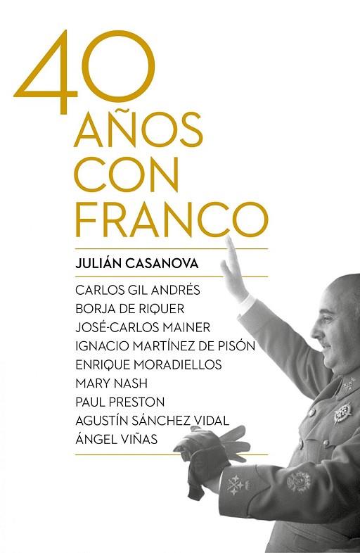 CUARENTA AÑOS CON FRANCO | 9788498927917 | CASANOVA, JULIAN | Llibreria Online de Vilafranca del Penedès | Comprar llibres en català