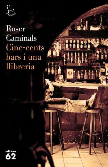 CINC-CENTS BARS I UNA LLIBRERIA | 9788429762884 | CAMINALS, ROSER | Llibreria Online de Vilafranca del Penedès | Comprar llibres en català