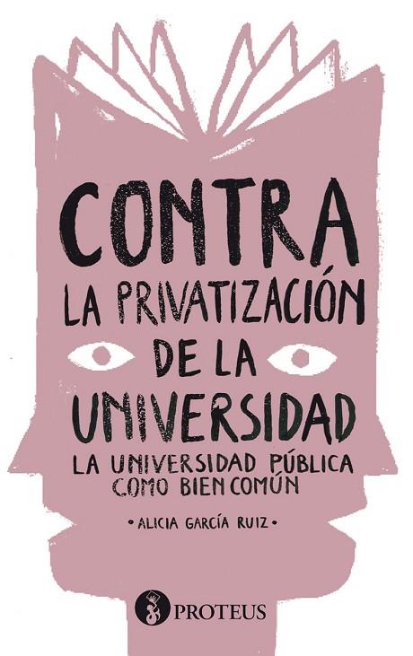 CONTRA LA PRIVATIZACIÓN DE LA UNIVERSIDAD | 9788415549505 | GARCÍA RUIZ, ALICIA | Llibreria Online de Vilafranca del Penedès | Comprar llibres en català