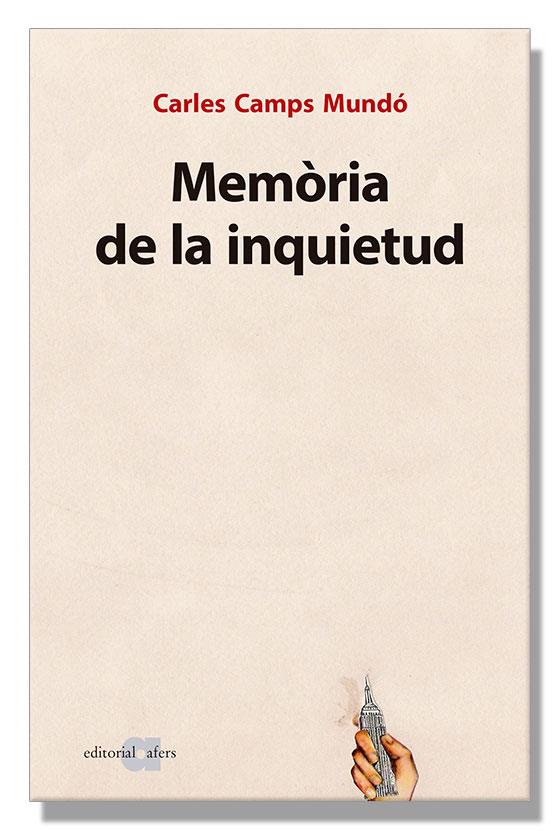 MEMÒRIA DE LA INQUIETUD | 9788416260270 | CAMPS MUNDÓ, CARLES | Llibreria Online de Vilafranca del Penedès | Comprar llibres en català