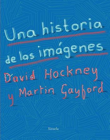 UNA HISTORIA DE LAS IMÁGENES | 9788417151393 | HOCKNEY, DAVID/GAYFORD, MARTIN | Llibreria Online de Vilafranca del Penedès | Comprar llibres en català