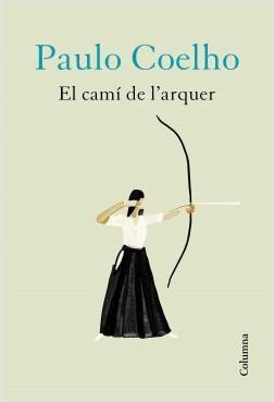 EL CAMÍ DE L'ARQUER | 9788466426572 | COELHO, PAULO | Llibreria Online de Vilafranca del Penedès | Comprar llibres en català