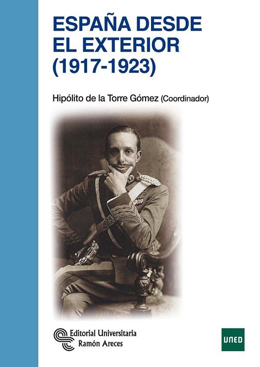 ESPAÑA DESDE EL EXTERIOR (1917 - 1923) | 9788499610924 | DE LA TORRE GÓMEZ, HIPÓLITO/GÓMEZ DE LAS HERAS, MARISOL/MARTÍNEZ ÁLVAREZ, JOSEFINA/LARIO GONZÁLEZ, Á | Llibreria Online de Vilafranca del Penedès | Comprar llibres en català