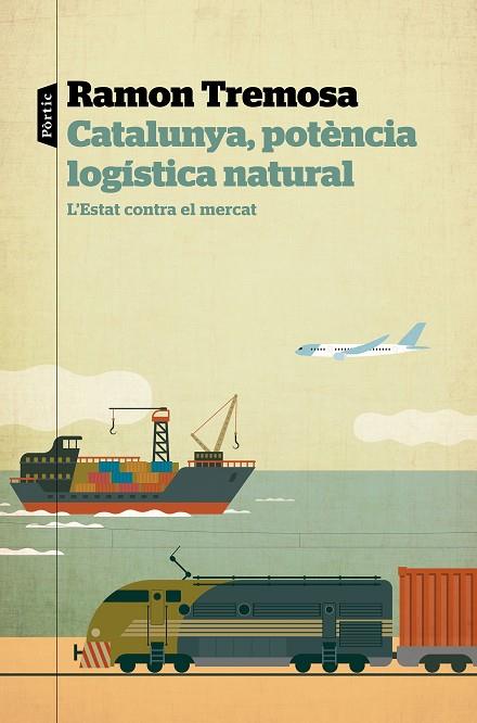 CATALUNYA POTÈNCIA LOGÍSTICA NATURAL | 9788498094817 | TREMOSA, RAMON | Llibreria Online de Vilafranca del Penedès | Comprar llibres en català