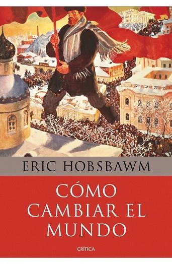 CÓMO CAMBIAR EL MUNDO | 9788498924503 | HOBSBAWM, ERIC  | Llibreria Online de Vilafranca del Penedès | Comprar llibres en català