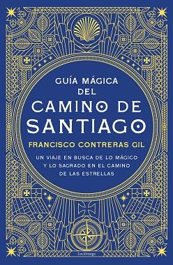 GUÍA MÁGICA DEL CAMINO DE SANTIAGO | 9788418015571 | CONTRERAS GIL, FRANCISCO | Llibreria Online de Vilafranca del Penedès | Comprar llibres en català