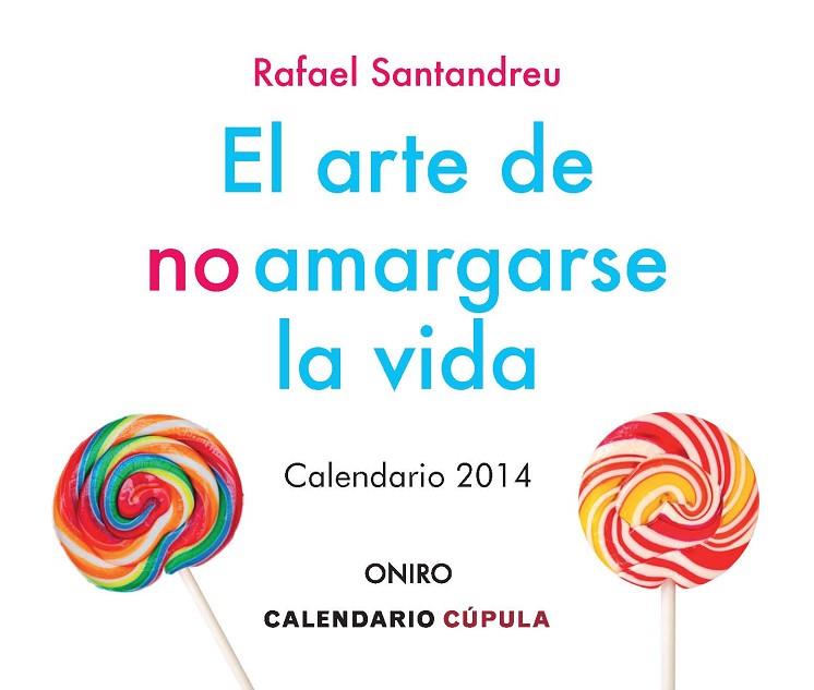 CALENDARIO 2014 EL ARTE DE NO AMARGARSE LA VIDA  | 9788448009892 | SANTANDREU, RAFAEL | Llibreria Online de Vilafranca del Penedès | Comprar llibres en català