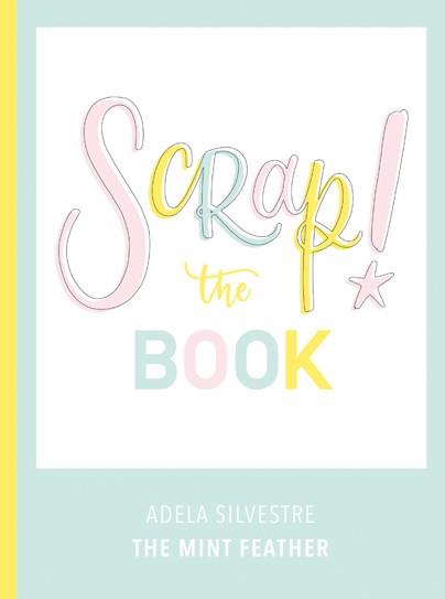 SCRAP! THE BOOK | 9788417557102 | SILVESTRE, ADELA | Llibreria Online de Vilafranca del Penedès | Comprar llibres en català