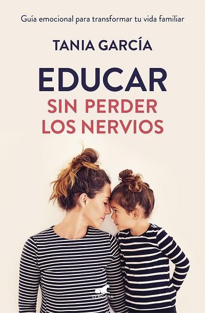 EDUCAR SIN PERDER LOS NERVIOS | 9788416076864 | GARCÍA, TANIA | Llibreria Online de Vilafranca del Penedès | Comprar llibres en català