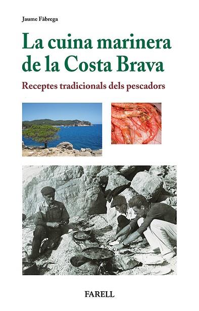 LA CUINA MARINERA DE LA COSTA BRAVA. RECEPTES TRADICIONALS DELS PESCADORS | 9788492811441 | FABREGA, JAUME | Llibreria Online de Vilafranca del Penedès | Comprar llibres en català