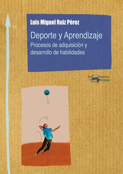 DEPORTE Y APRENDIZAJE | 9788477746607 | RUIZ PÉREZ, LUIS MIGUEL | Llibreria Online de Vilafranca del Penedès | Comprar llibres en català