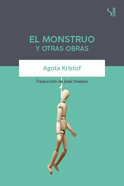 EL MONSTRUO Y OTRAS OBRAS | 9788417035228 | KRISTOF, AGOTA | Llibreria L'Odissea - Libreria Online de Vilafranca del Penedès - Comprar libros